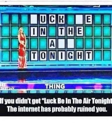 UCK E IN THE A TONIGHT THING If you didn't get 