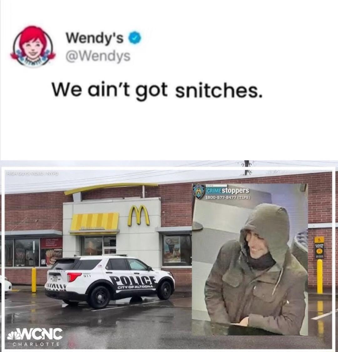 Wendys QM Wendys We aint got snitches