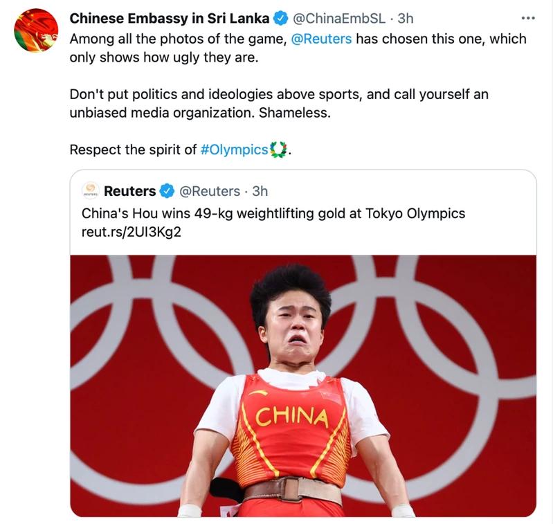 Chinese Embassy in Sri Lanka ChinaEmbSL 3h Among all the photos of the game rs has chosen this one which only shows how ugly they are Dont put politics and ideologies above sports and call yourself an unbiased media organization Shameless Respect the spirit of 0 Reuters Reuters 3h Chinas Hou wins 49 kg weightlifting gold at Tokyo Olympics reutrs2UI3Kg2 A