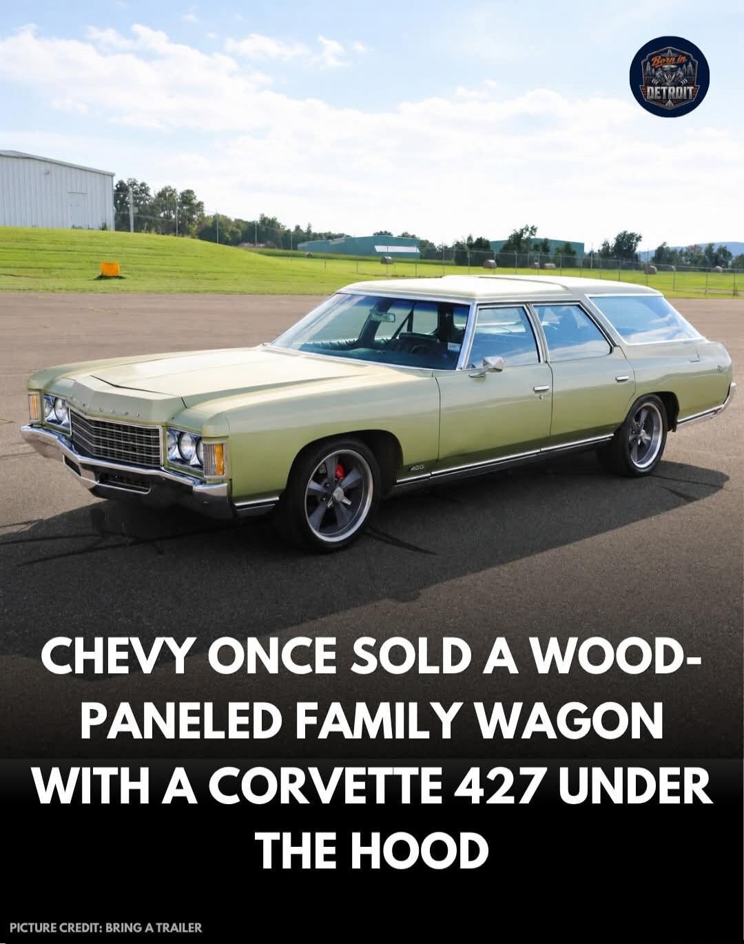 CHEVY ONCE SOLD A WOOD-PANELED FAMILY WAGON WITH A CORVETTE 427 UNDER THE HOOD. BORN IN DETROIT. PICTURE CREDIT: BRING A TRAILER.