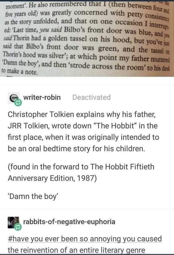 nmowmyw as the story unfolded and that on ed Last time you satd Bilbos front said Thorin had a golden tassel on hi said that Bilbos front door was Thorins hood was silver at which Damn the boy estyie boy and then strode Qwriter robin Deactivated Christopher Tolkien explains why his father JRR Tolkien wrote down The Hobbit in the first place when it was originally intended to be an oral bedtime sto