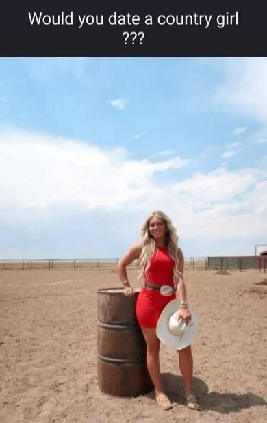 Would you date a country girl ???