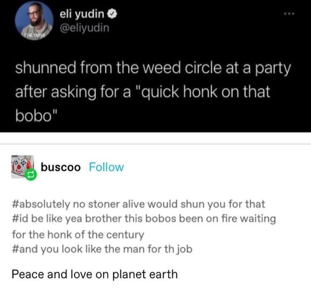 eli yudin circle at a party after asking for a quick honk on that Peace and love on planet earth