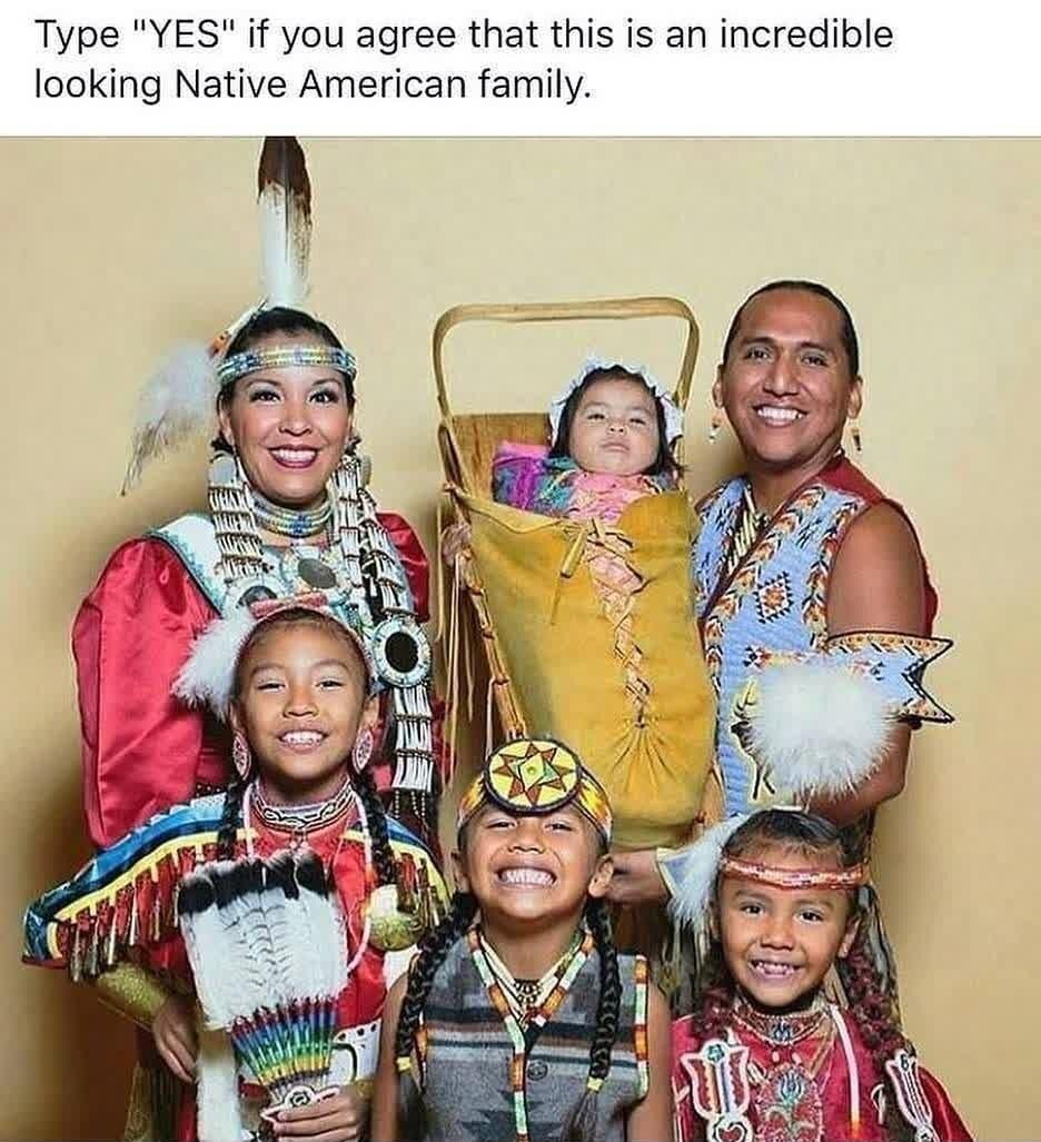 Type YES if you agree that this is an incredible looking Native American family