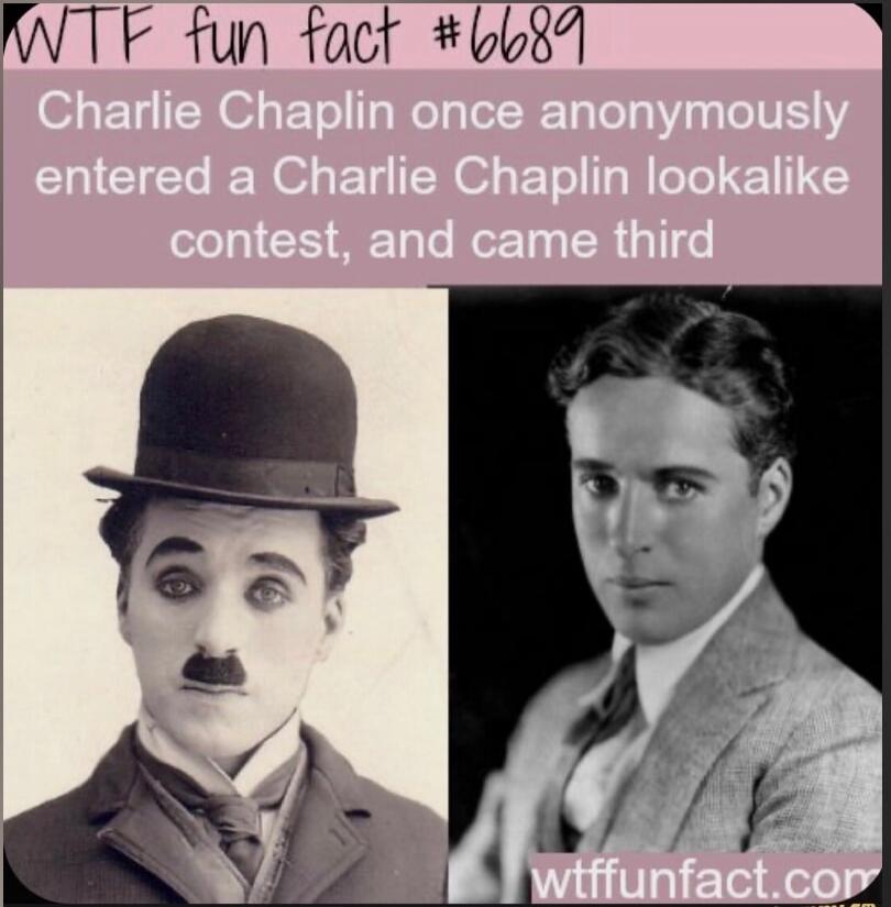 WTF fun fact #689 Charlie Chaplin once anonymously entered a Charlie Chaplin lookalike contest, and came third