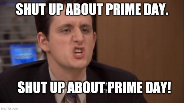 SHUT UBABOUT PRIME DAY SHUT UBABOUT PRIME DAY