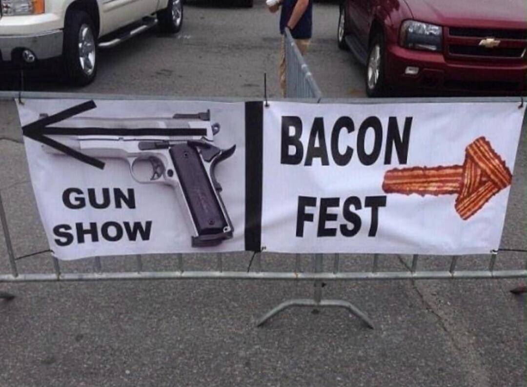 A humorous image showing two banners side-by-side. The left banner says 'GUN SHOW' with an arrow pointing left, formed by a handgun. The right banner says 'BACON FEST' with an arrow pointing right, formed by strips of bacon.