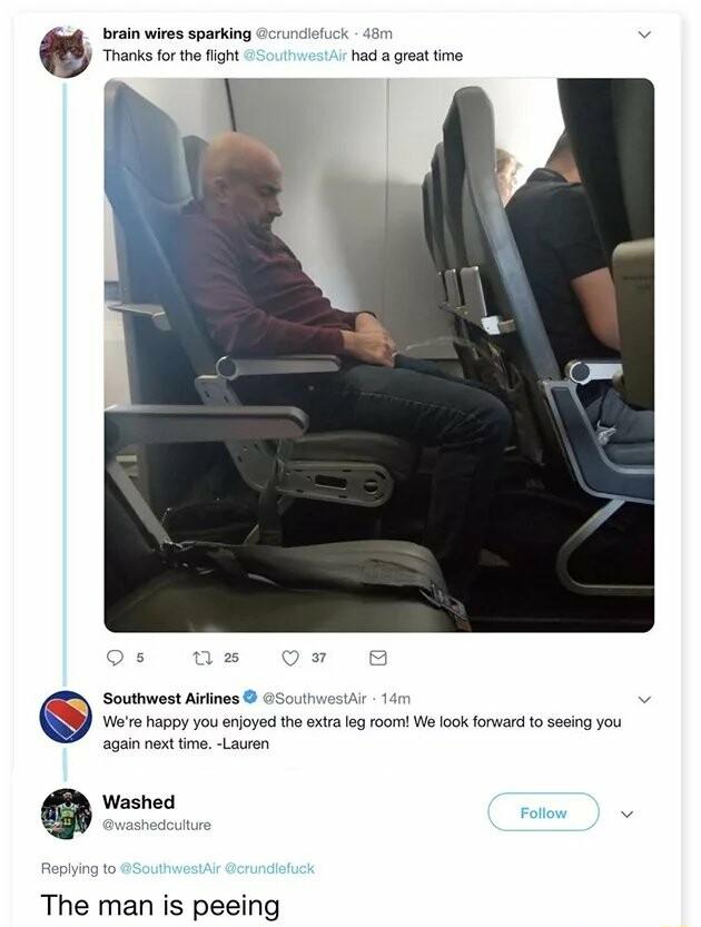 brain wires sparking 110 v Thanks for thefignt Pada greattime Southwost Aiines WeTe happy you enjoyed the et leg room Wo ook forwar o sesing you again nexttm Lauren 0 Washed o The man is peeing