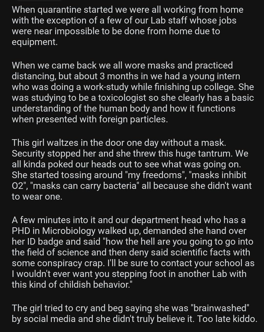 When quarantine started we were all working from home with the exception of a few of our Lab staff whose jobs were near impossible to be done from home due to equipment When we came back we all wore masks and practiced distancing but about 3 months in we had a young intern who was doing a work study while finishing up college She WERKS 0611 g R o o K R o efo o MTe XS o TNl CE 14 A E W o R o Uale L
