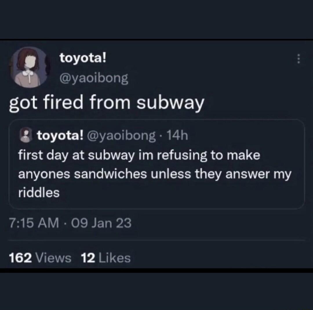 toyota yaoibong got fired from subway toyota yaoibong 14h first day at subway im refusing to make ETDZ L RN T EERTT R GEVET BT CEIES 715 AM 09 Jan 23 AVEIVERS b JR1EH
