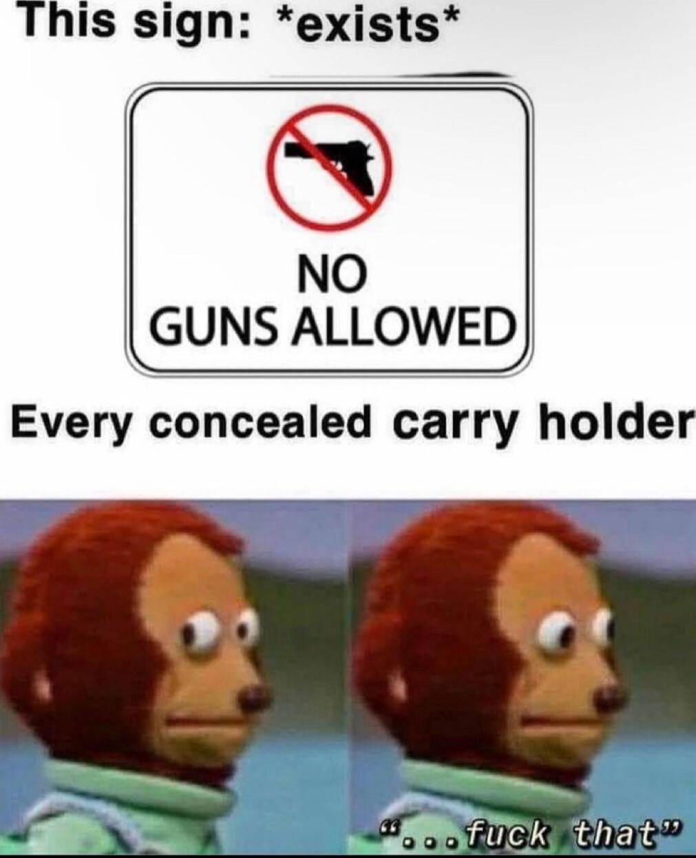 This sign exists GUNS ALLOWED Every concealed carry holder