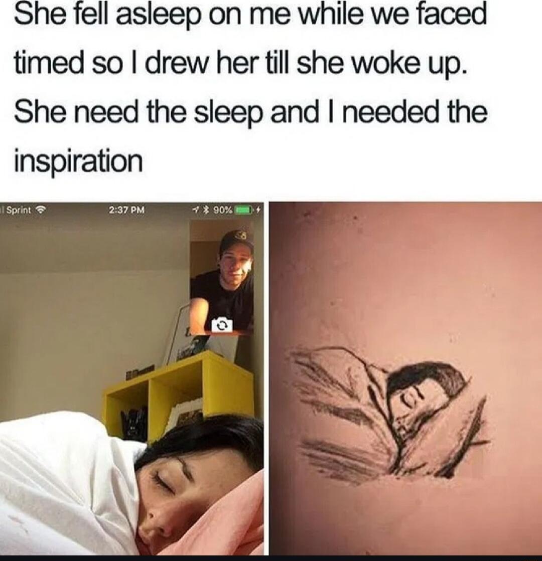 he fell asleep on me timed so drew her till she woke up She need the sleep and needed the inspiration