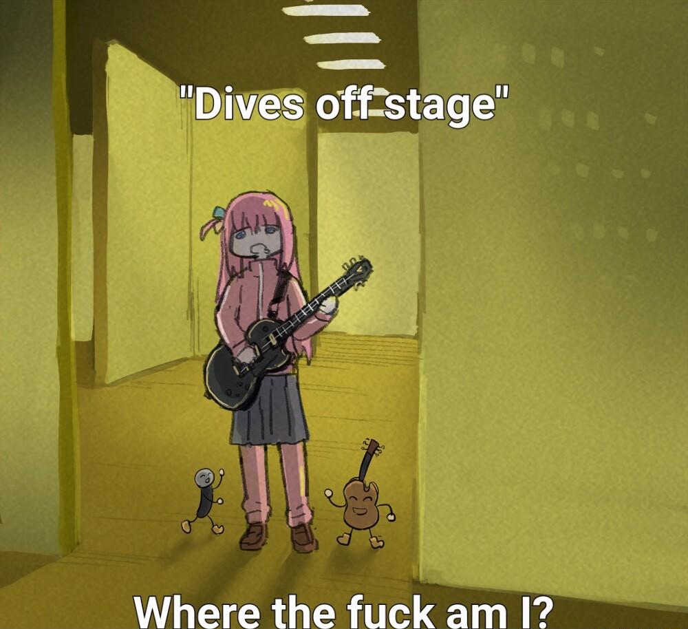 Dives off stage l o Where the fuck am I