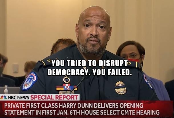 You TRIED T0 DI III DEMOCRACY YOU FAILED w NS A FIRST CLASS HARRY DUNN DELIVERS OPENING STATEMENT IN FIRST JAN 6TH HOUSE SELECT CMTE HEARING
