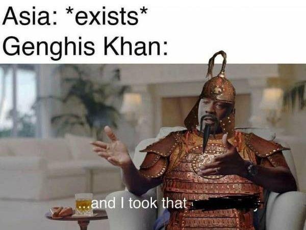 Asia exists Genghis Khan and took that