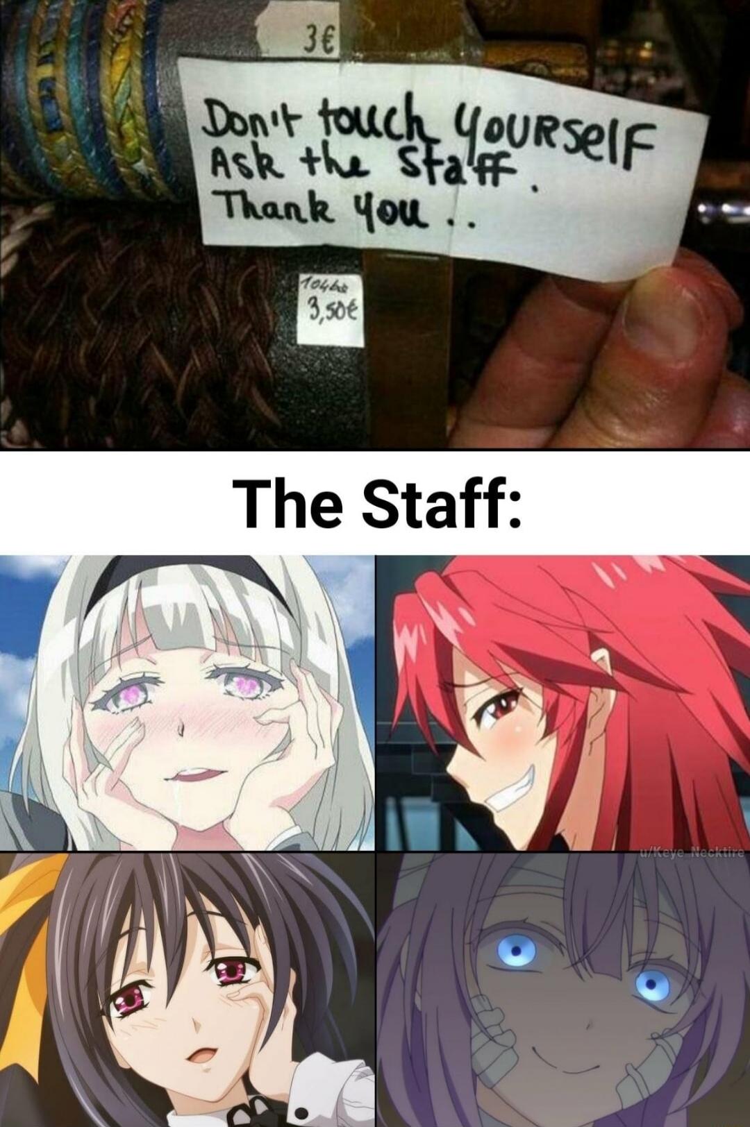 Don't touch yourself. Ask the staff. Thank you. The Staff: