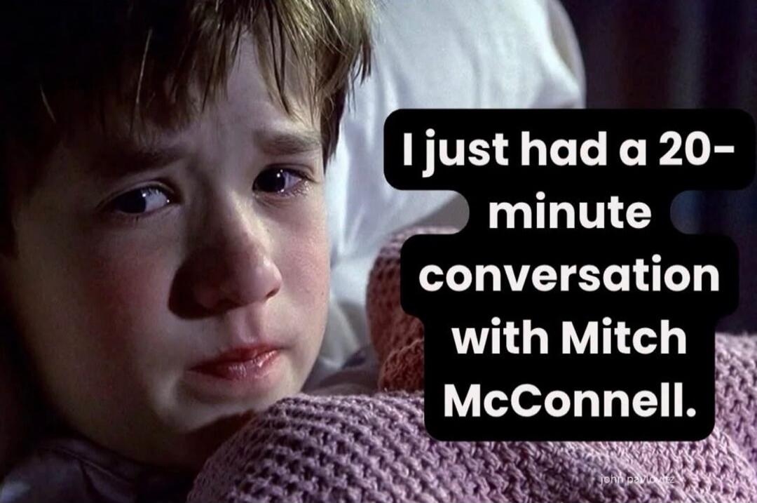 I just had a 20-minute conversation with Mitch McConnell.