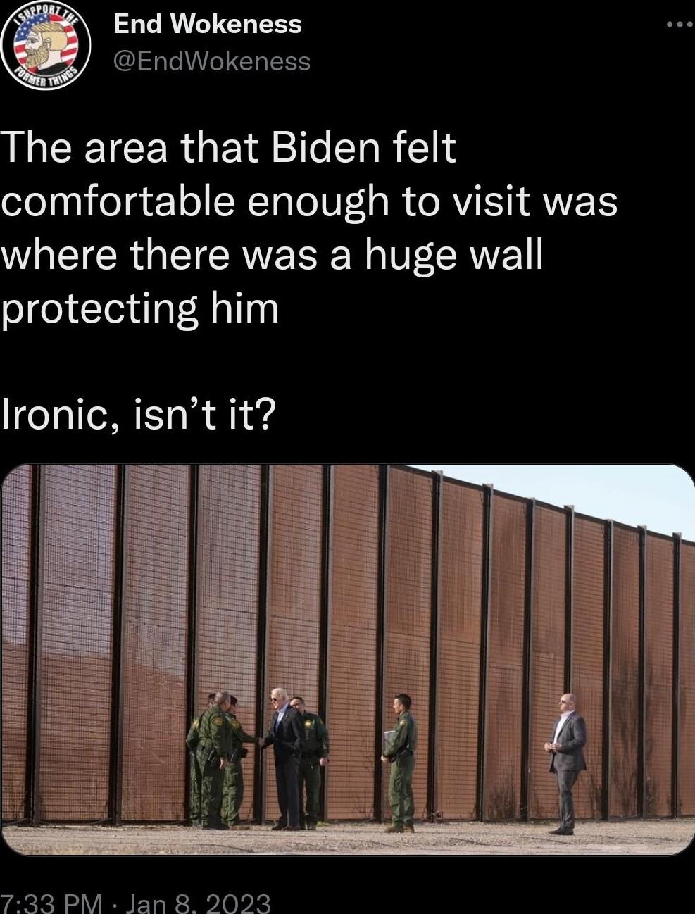 End Wokeness I EINEIELERS LNCETCERGER I IR comfortable enough to visit was where there was a huge wall protecting him Ironic isnt it 733 PM Jan 8 2023