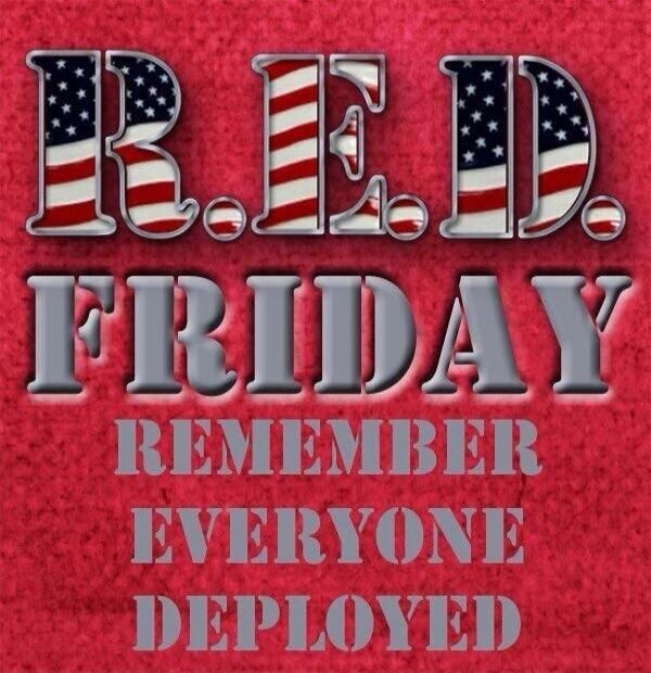 R.E.D. FRIDAY. REMEMBER EVERYONE DEPLOYED.