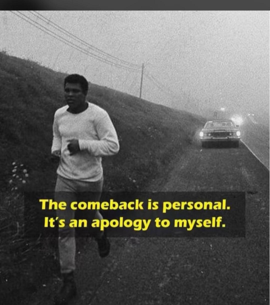 The comeback is personal. It's an apology to myself.