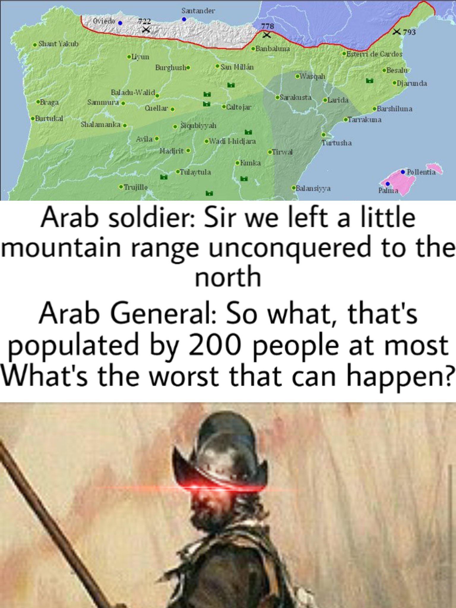 mountain range unconquered to the north Arab General So what thats populated by 200 people at most Whats the worst that can happen