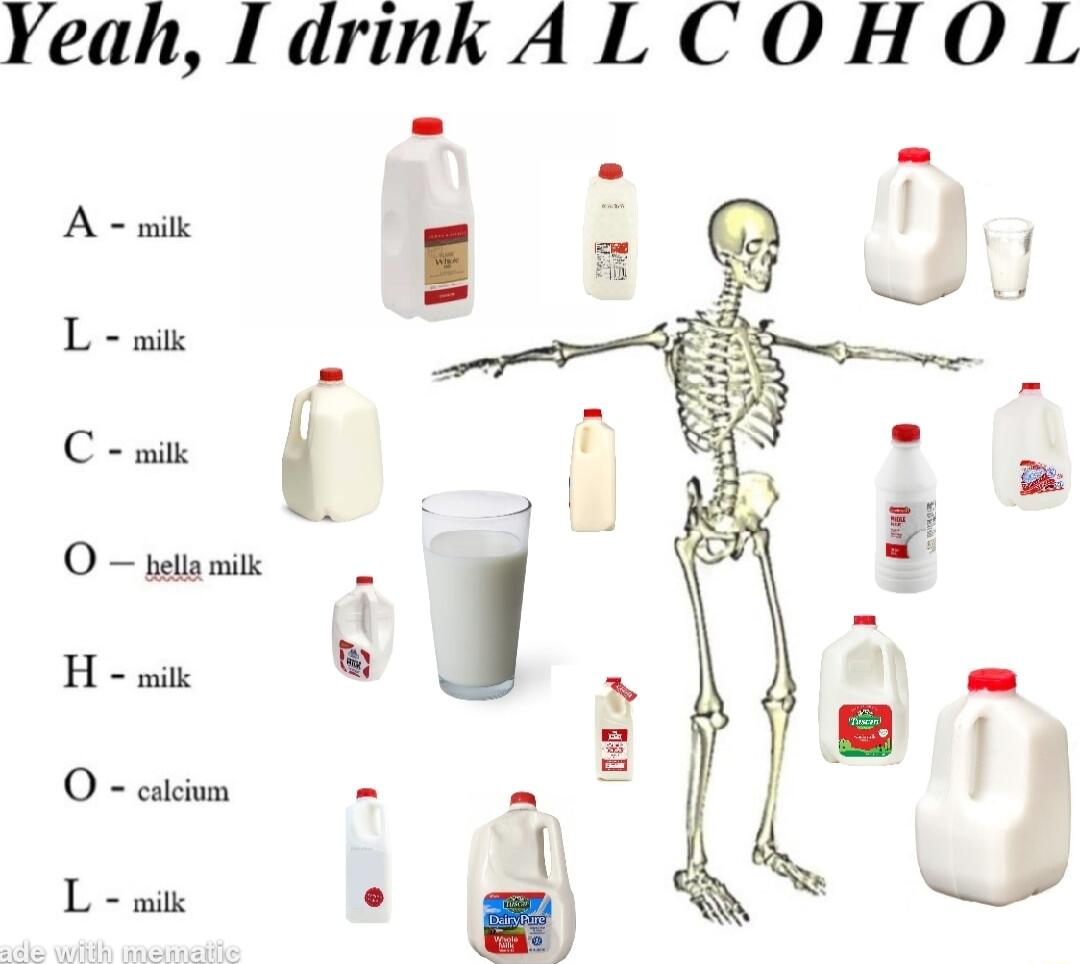 Yeah drink AL COHOL