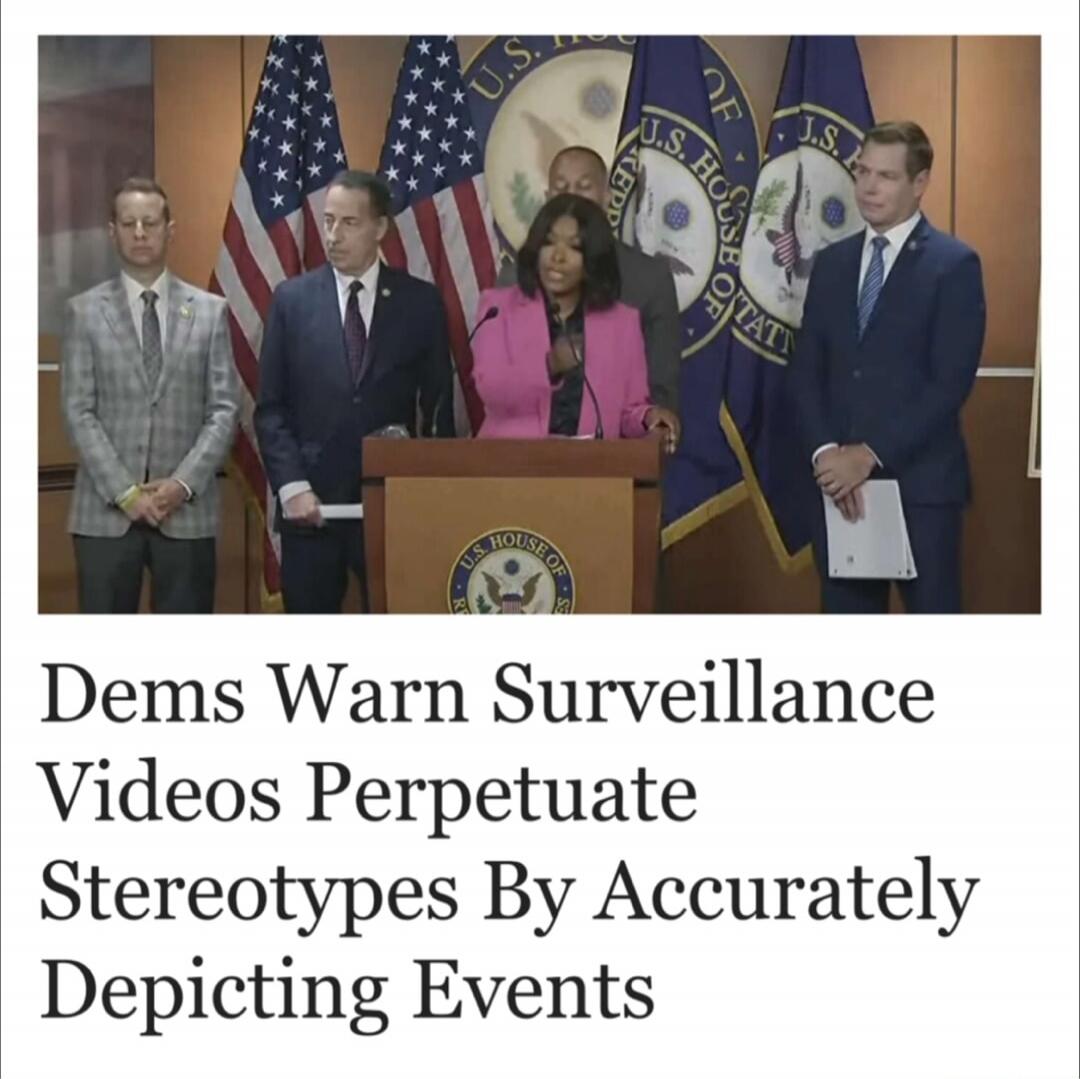 Dems Warn Surveillance Videos Perpetuate Stereotypes By Accurately Depicting Events