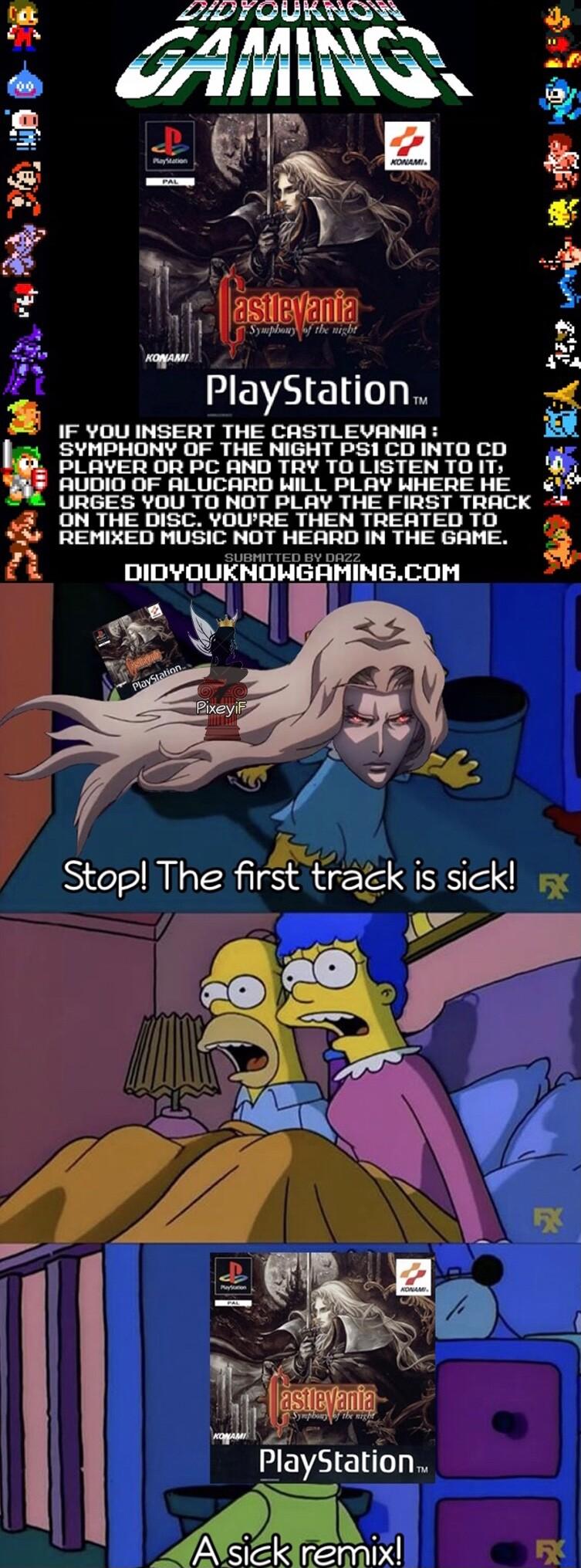 MRQ nh klllll PlayStation IF YOU INSERT THE CASTLEVANIA SYMPHONY OF THE NIGHT PS1CD INTO CD L PLAYER OR PC AND TRY TO LISTEN TO IT AUDIO OF ALUCARD WILL PLAY WHERE HE URGES YOU TO NOT PLAY THE FIRST TRACK F ON THE DISC YOURE THEN TREATED TO REMIXED MUSIC NOT HEARD IN THE GAME 41 Dlnvoglchousnnlne COM