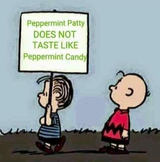 Peppermint Patty DOES NOT TASTE LIKE Peppermint Candy