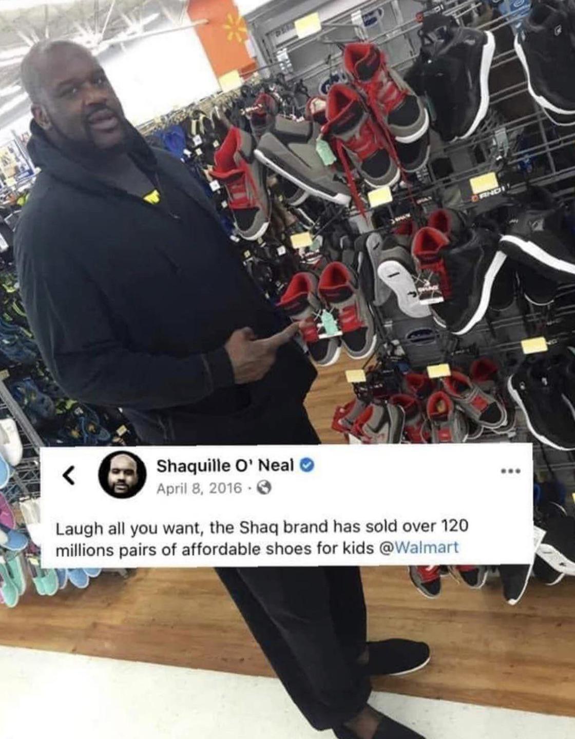 Shaquille O Neal Apr 16 QD Laugh all you want the Shaq brand has sold over 120 millions pairs of affordable shoes for kids Walmart