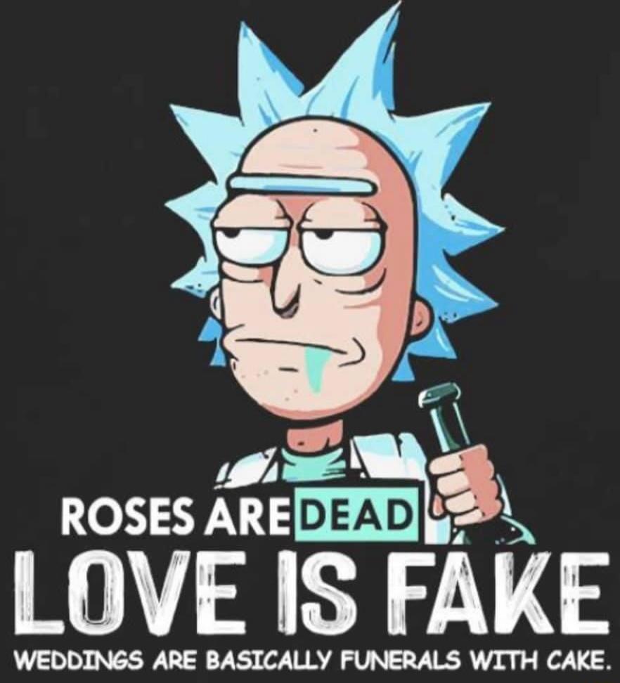 B QU ROSES AREMEL LOVE IS FAKE WEDDINGS ARE BASICALLY FUNERALS WITH CAKE