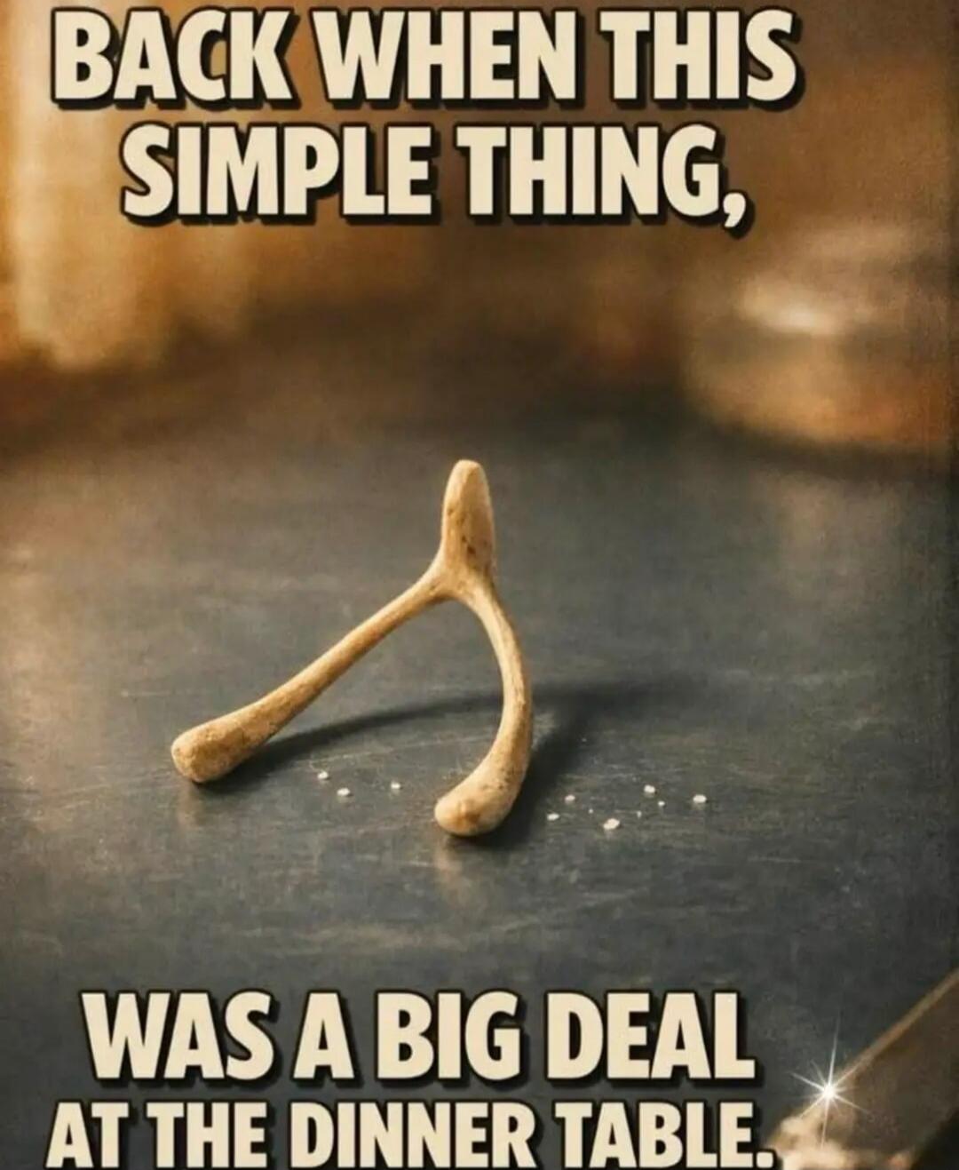 BACK WHEN THIS SIMPLE THING, WAS A BIG DEAL AT THE DINNER TABLE.