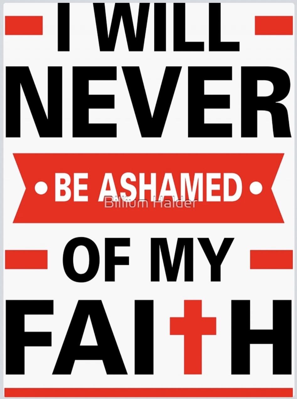 I WILL NEVER BE ASHAMED OF MY FAITH Billium Halder