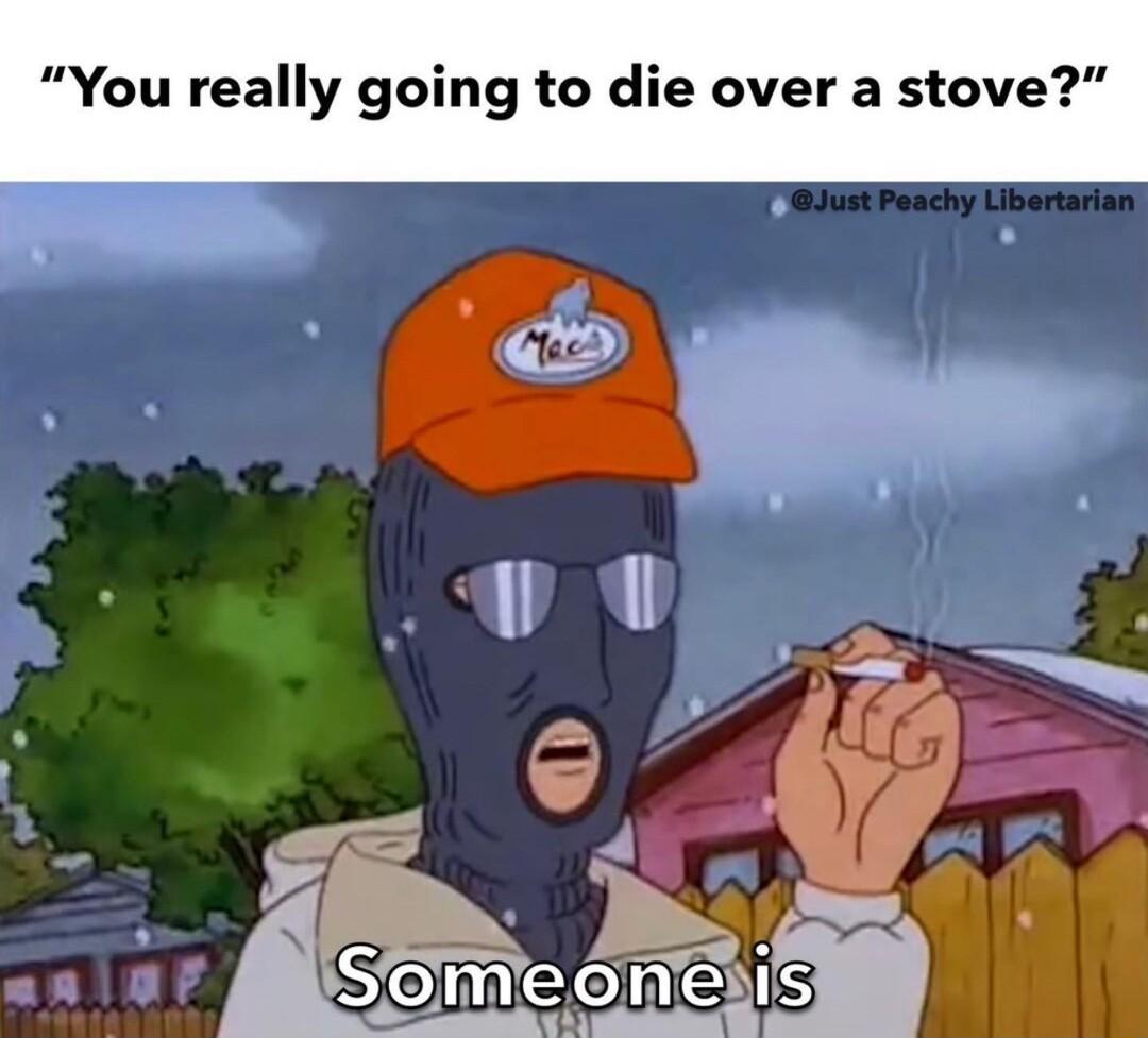 You really going to die over a stove
