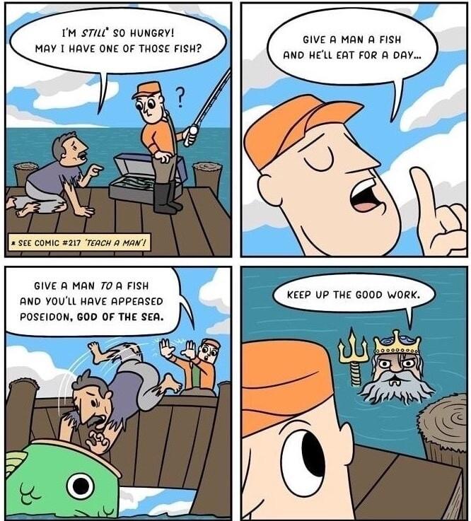 M STUL SO HUNGRY MAY 1 HAVE ONE OF THSE FISH GIVE A MAN A Fisk AND HELL EAT FOR A DAY GIVE R MAN 708 FisH AND YOUL HAVE APPERSED POSEIDON GOD OF THE SEA