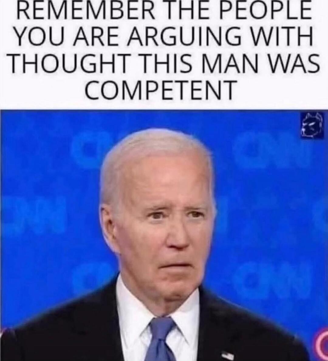 REMEMBER THE PEOPLE YOU ARE ARGUING WITH THOUGHT THIS MAN WAS COMPETENT