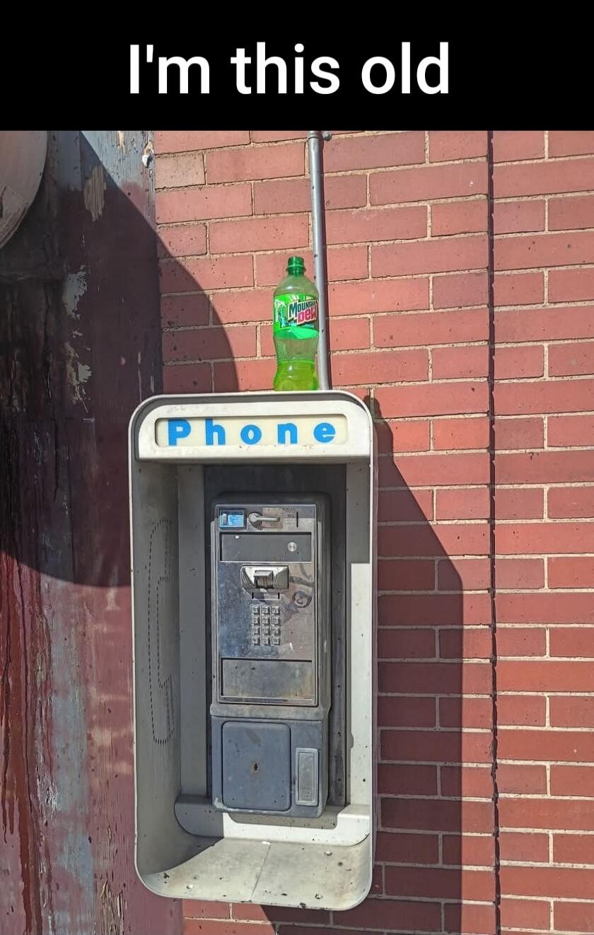 I'm this old Phone Mountain Dew