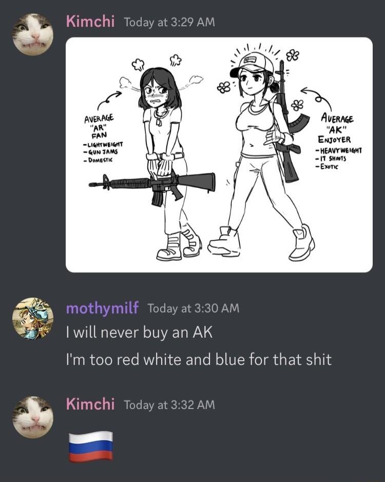 mothymilf Tod 33C 1 will never buy an AK Im too red white and blue for that shit Ry imchi T sisazan L