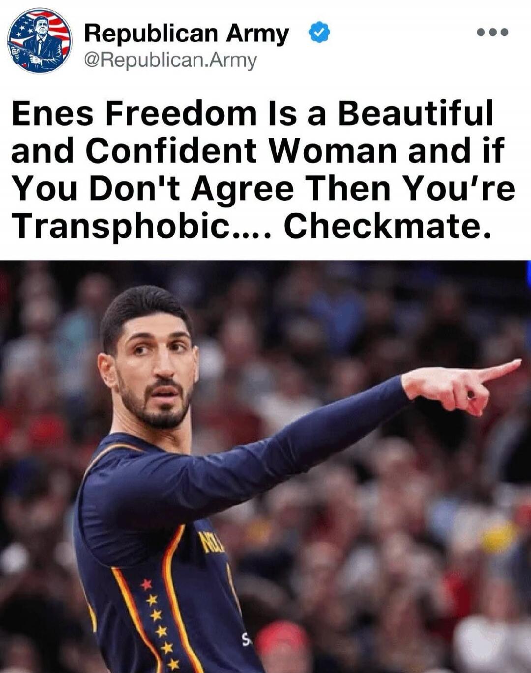 Enes Freedom Is a Beautiful and Confident Woman and if You Don't Agree Then You're Transphobic.... Checkmate.