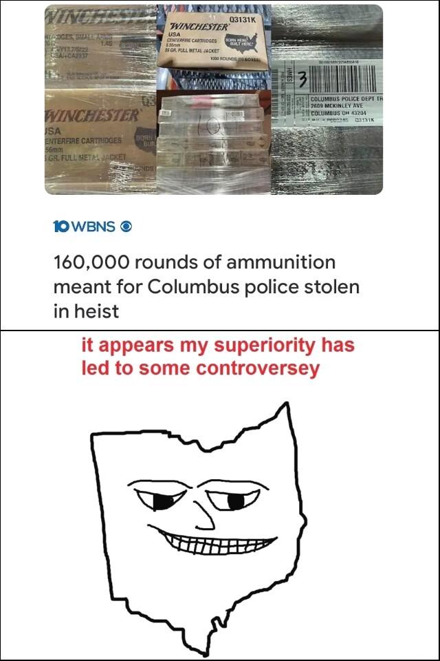 TOWBNS 160000 rounds of ammunition meant for Columbus police stolen in heist it appears my superiority has led to some controversey g g