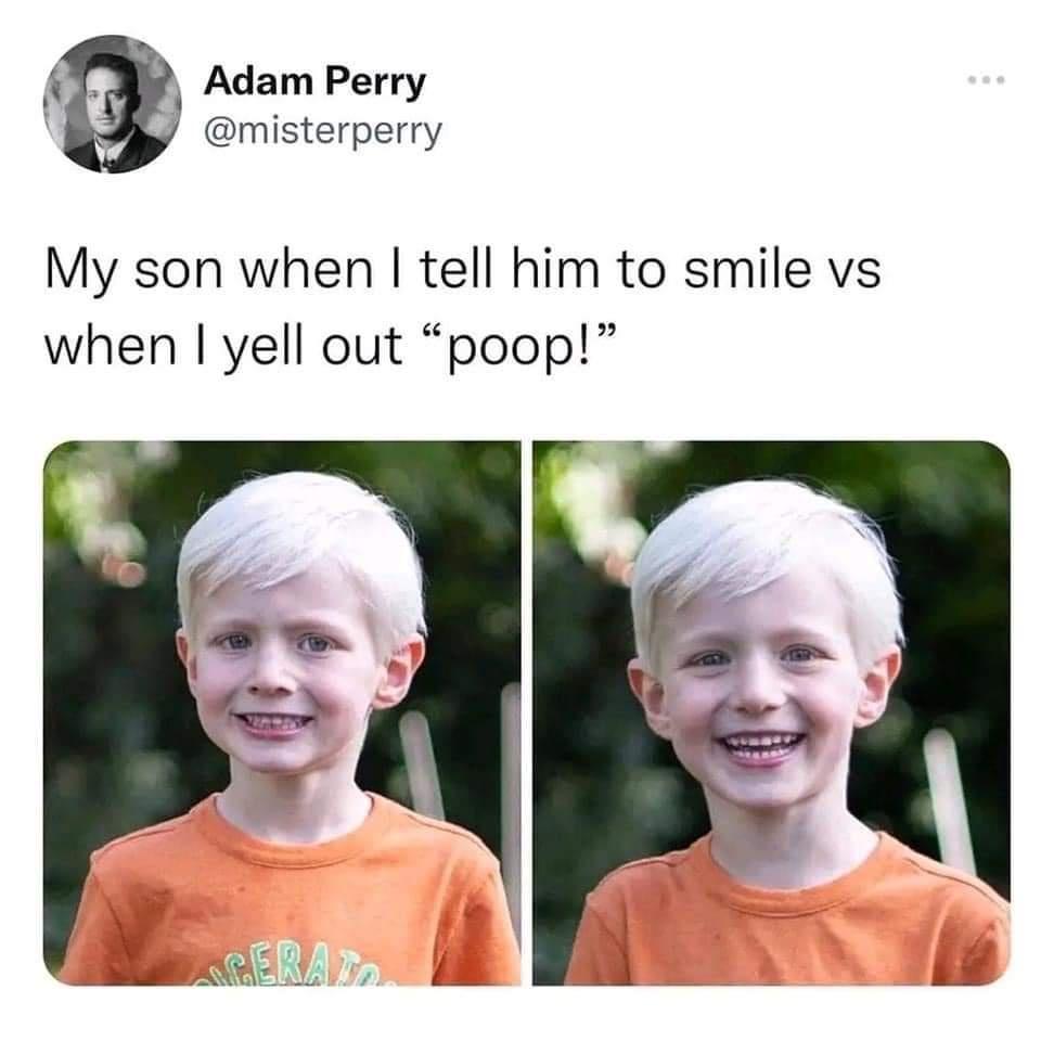 3 Adam Perry misterperry My son when tell him to smile vs when yell out poop