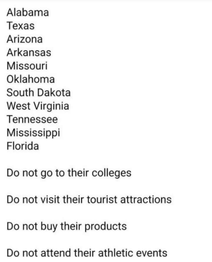 Alabama Texas Arizona Arkansas Missouri Oklahoma South Dakota West Virginia Tennessee Mississippi Florida Do not go to their colleges Do not visit their tourist attractions Do not buy their products Do not attend their athletic events