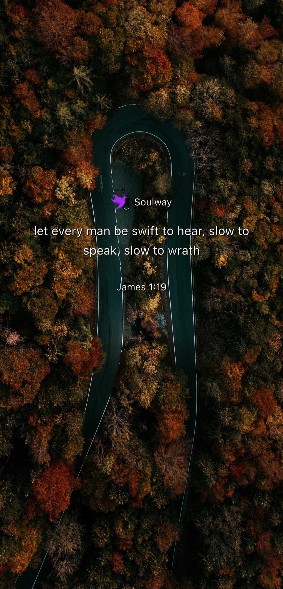 Soulway let every man be swift to hear, slow to speak, slow to wrath James 1:19