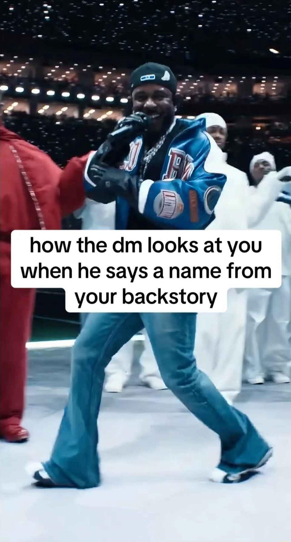 how the dm looks at you when he says a name from your backstory