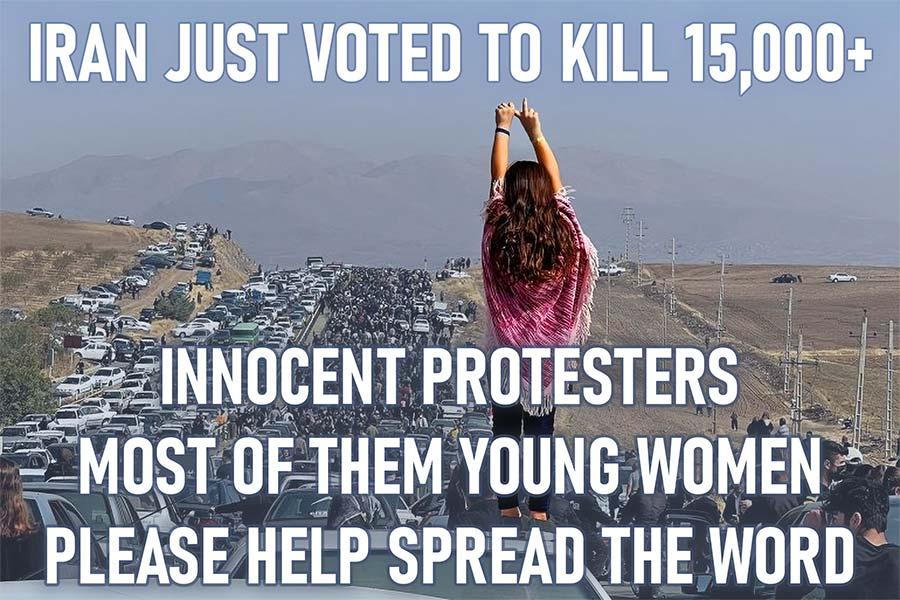 IRAN JUST VOTED TO KILL 15000 A J i BENT PRUTESTERS MIJST OF THEM YOUNG WIJMEN 2 PLEASEHELPSPREAD THE WORD