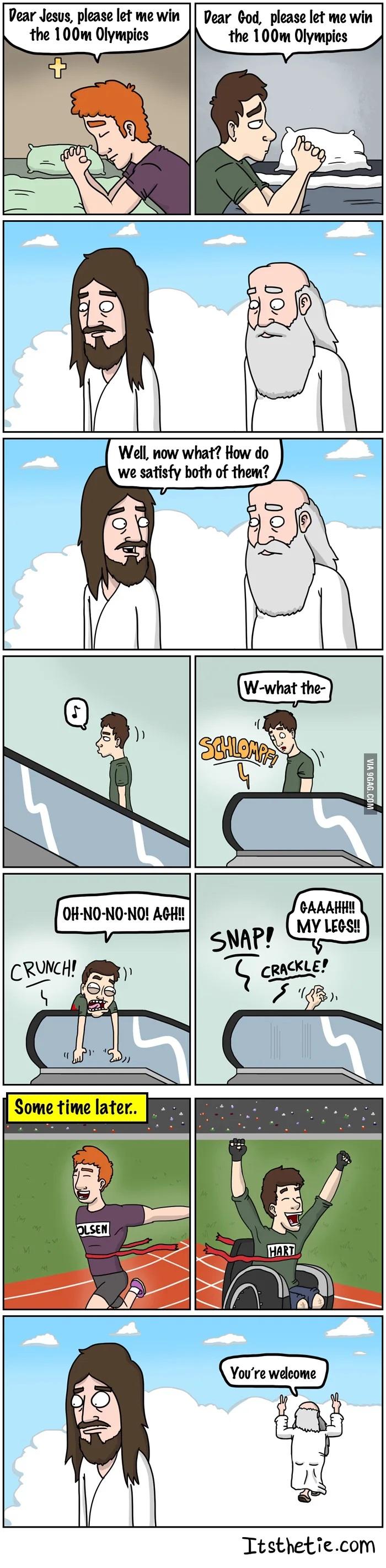 Dear Jesus please let me win Pear God please let me win the 100w Olympics the 100m Olympics Well now what How do we satisfy both of them Some time later N 17 Ttsthetiecom