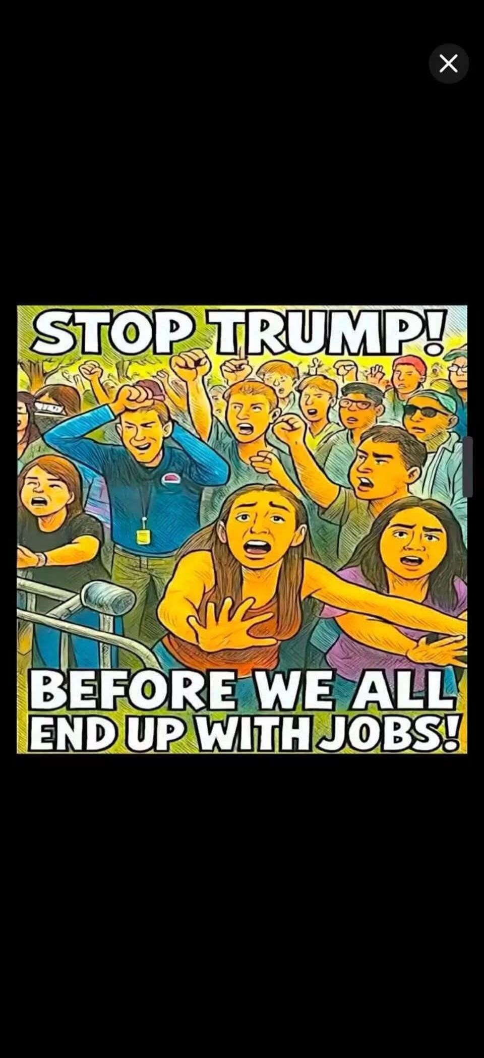 STOP TRUMP! BEFORE WE ALL END UP WITH JOBS!