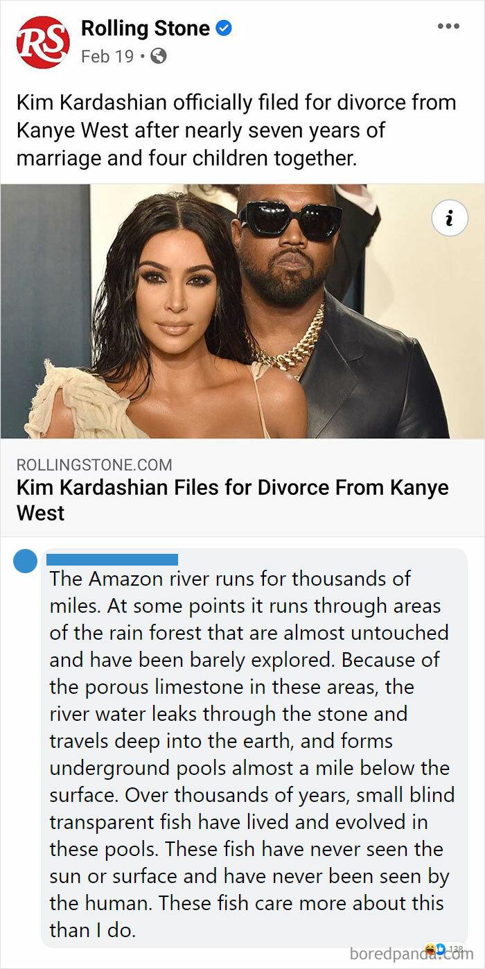Rolling Stone Feb19 Q Kim Kardashian officially filed for divorce from Kanye West after nearly seven years of marriage and four children together ROLLINGSTONECOM Kim Kardashian Files for Divorce From Kanye West The Amazon river runs for thousands of miles At some points it runs through areas of the rain forest that are almost untouched and have been barely explored Because of the porous limestone 