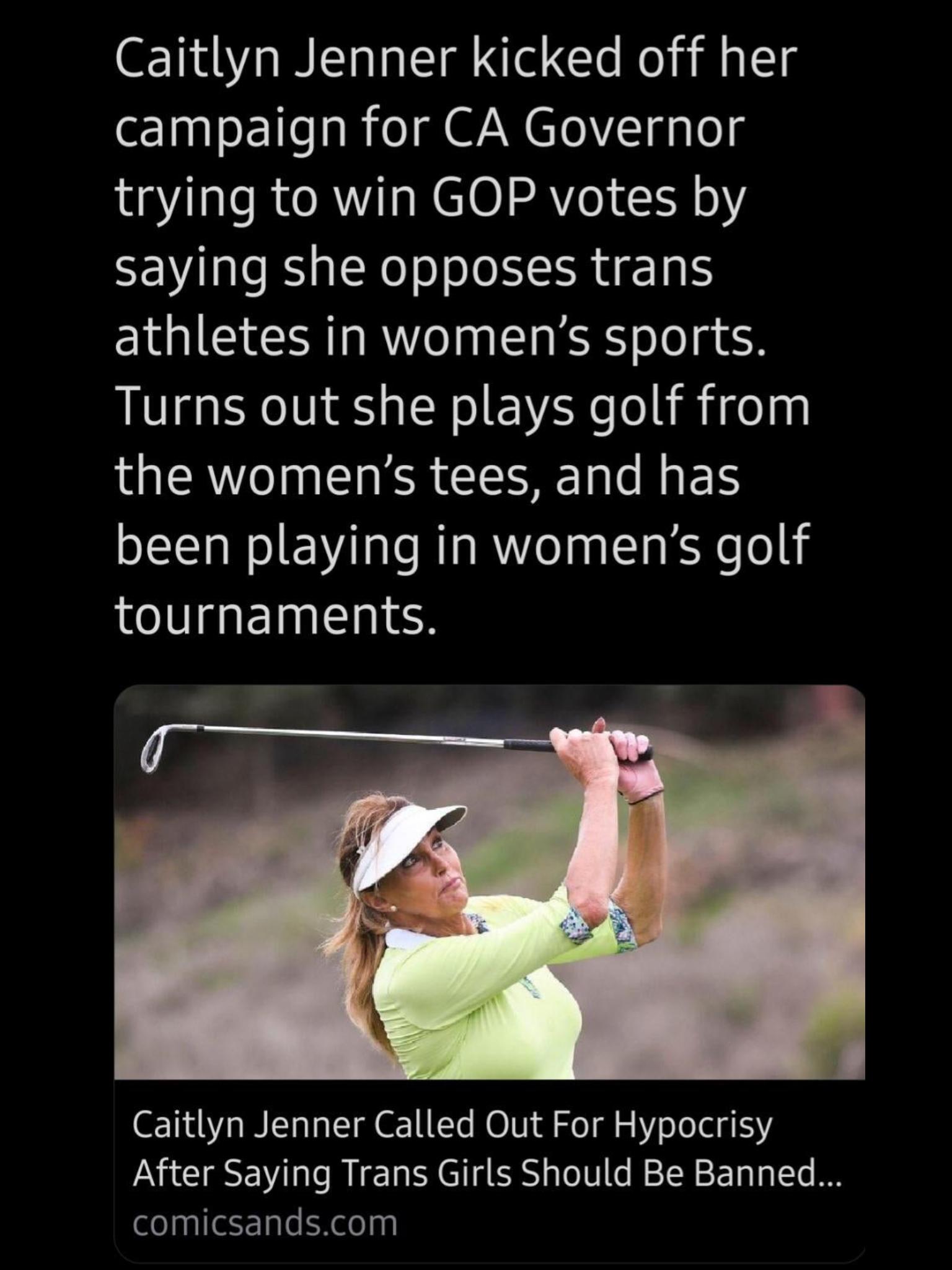 Caitlyn Jenner kicked off her campaign for CA Governor a1 RO R RCTO1 2V o Y sY saying she opposes trans athletes in womens sports Turns out she plays golf from QR I NERERCERE DM ES been playing in womens golf tournaments QT Al e ST 1L Lo MO Vi ol xlo ol 5 Y s o el 4 1Y After Saying Trans Girls Should Be Banned comicsandscom