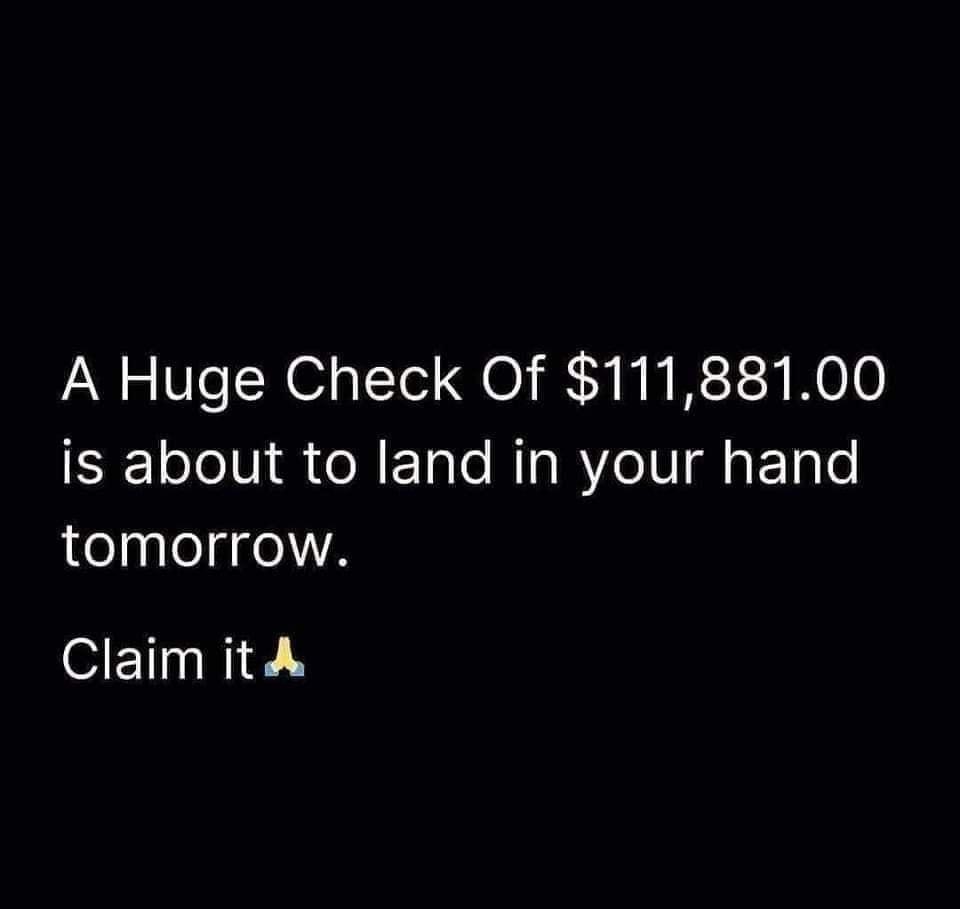 A Huge Check Of 11188100 is about to land in your hand tomorrow Claim it